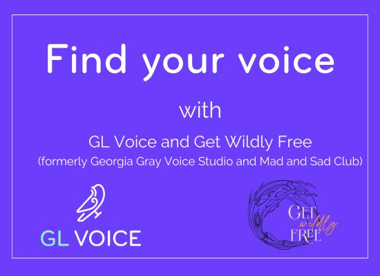 Find Your Voice singing mental health with GL Voice and Get Wildly Free, formerly Georgia Gray Voice Studio and Mad and Sad Club